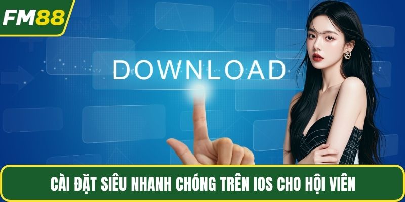 Cài đặt siêu nhanh chóng trên IOS cho hội viên