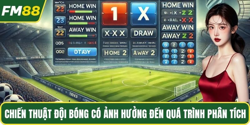 Chiến thuật đội bóng có ảnh hưởng đến quá trình phân tích