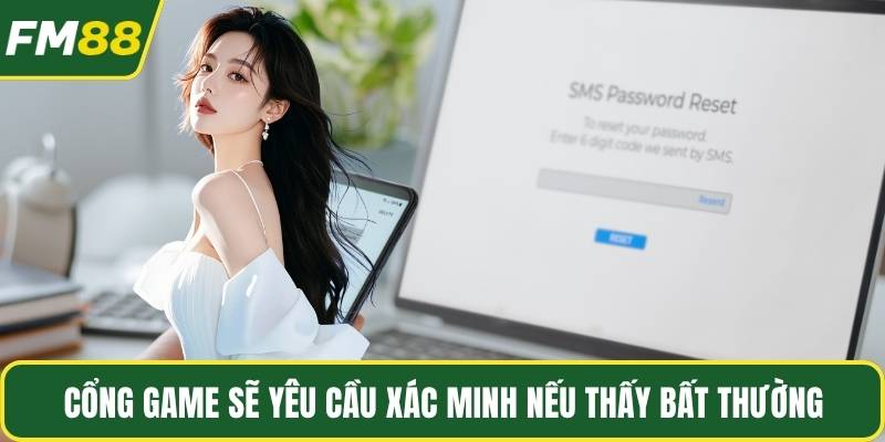 Cổng game sẽ yêu cầu xác minh nếu thấy bất thường