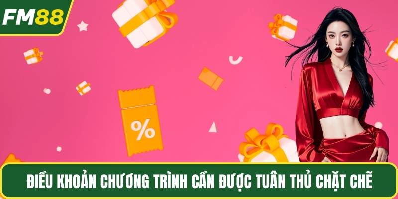 Điều khoản chương trình cần được tuân thủ chặt chẽ