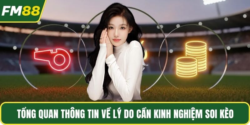 Tổng quan thông tin về lý do cần kinh nghiệm soi kèo